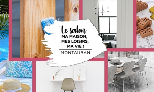 Salon Ma Maison, Mes loisirs, Ma vie à Montauban - Salon Ma Maison, Mes loisirs, Ma vie à Montauban